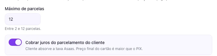 Campo Máximo de parcelas com valor 12 e toggle Cobrar juros do parcelamento do cliente ligado
